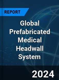 Global Prefabricated Medical Headwall System Industry