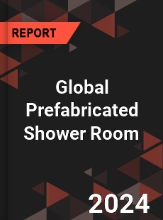 Global Prefabricated Shower Room Industry