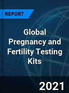 Global Pregnancy and Fertility Testing Kits Market