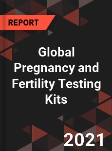 Global Pregnancy and Fertility Testing Kits Market