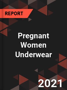 Global Pregnant Women Underwear Market