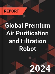 Global Premium Air Purification and Filtration Robot Industry