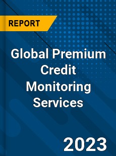 Global Premium Credit Monitoring Services Industry