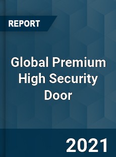 Global Premium High Security Door Market