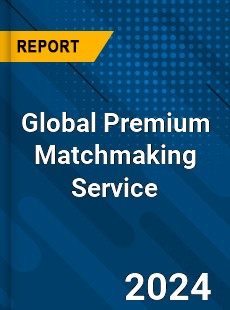 Global Premium Matchmaking Service Industry