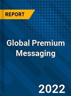 Global Premium Messaging Market