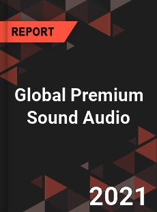 Global Premium Sound Audio Market