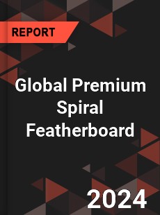 Global Premium Spiral Featherboard Industry