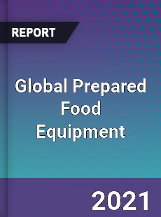 Global Prepared Food Equipment Market