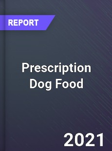 Global Prescription Dog Food Market