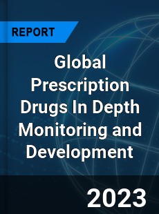 Global Prescription Drugs In Depth Monitoring and Development Analysis