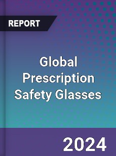 Global Prescription Safety Glasses Market