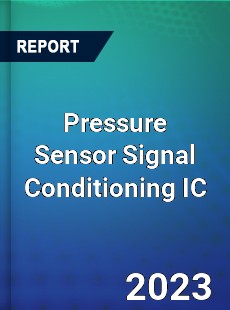 Global Pressure Sensor Signal Conditioning IC Market