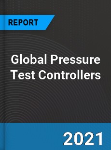 Global Pressure Test Controllers Market