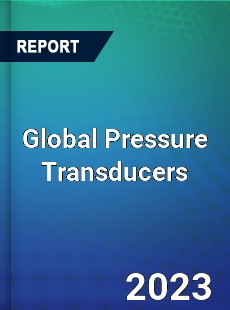 Global Pressure Transducers Market