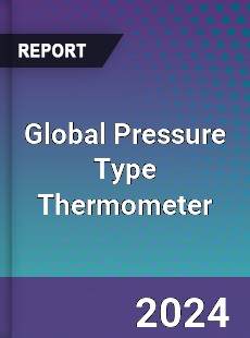 Global Pressure Type Thermometer Industry