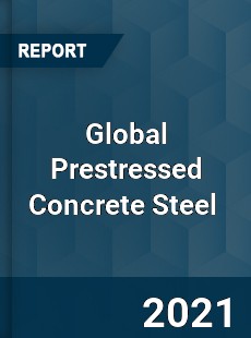 Global Prestressed Concrete Steel Market