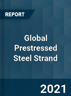 Global Prestressed Steel Strand Market