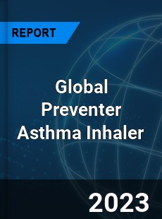 Global Preventer Asthma Inhaler Industry