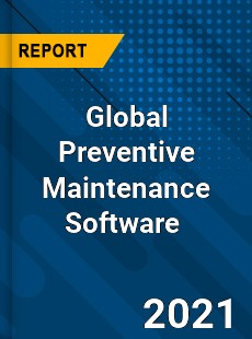 Global Preventive Maintenance Software Market