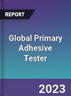 Global Primary Adhesive Tester Industry