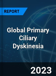 Global Primary Ciliary Dyskinesia Market