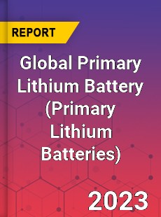 Global Primary Lithium Battery Market