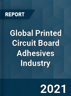 Global Printed Circuit Board Adhesives Industry