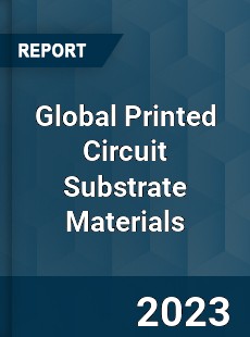 Global Printed Circuit Substrate Materials Industry