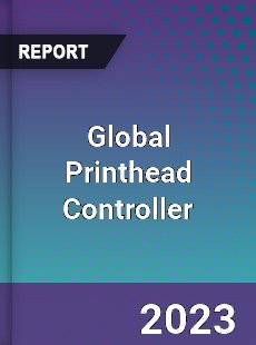 Global Printhead Controller Industry