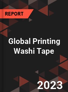 Global Printing Washi Tape Industry