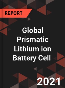 Global Prismatic Lithium ion Battery Cell Market