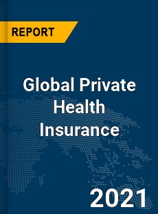 Global Private Health Insurance Market