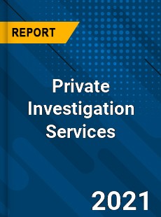 Global Private Investigation Services Market