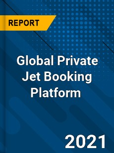 Global Private Jet Booking Platform Market