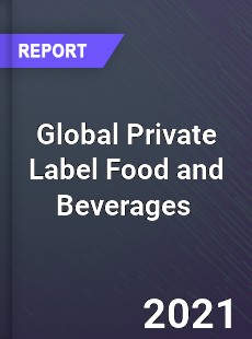 Global Private Label Food and Beverages Market