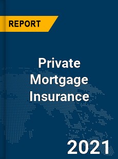 Global Private Mortgage Insurance Market