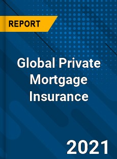 Global Private Mortgage Insurance Market