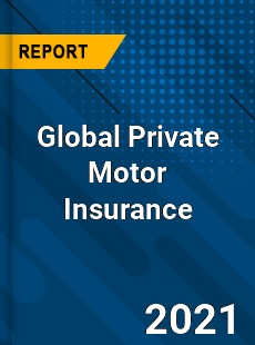 Global Private Motor Insurance Market