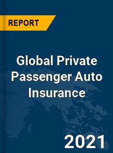 Global Private Passenger Auto Insurance Market