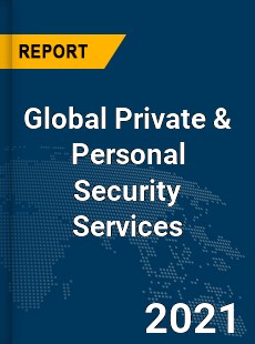 Global Private amp Personal Security Services Market