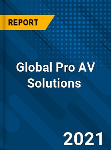 Global Pro AV Solutions Market