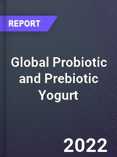 Global Probiotic and Prebiotic Yogurt Market