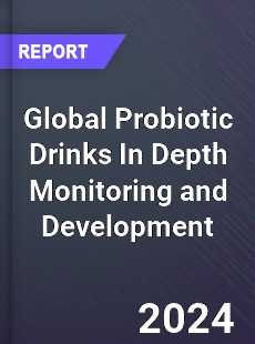 Global Probiotic Drinks In Depth Monitoring and Development Analysis