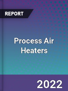 Global Process Air Heaters Market