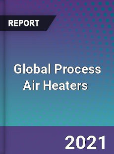 Global Process Air Heaters Market