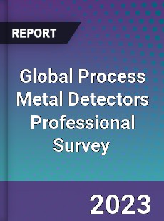 Global Process Metal Detectors Professional Survey Report