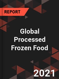 Global Processed Frozen Food Market