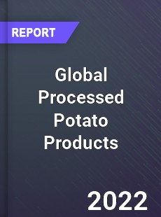 Global Processed Potato Products Market