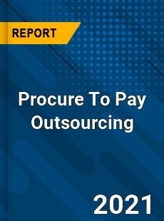 Global Procure To Pay Outsourcing Market